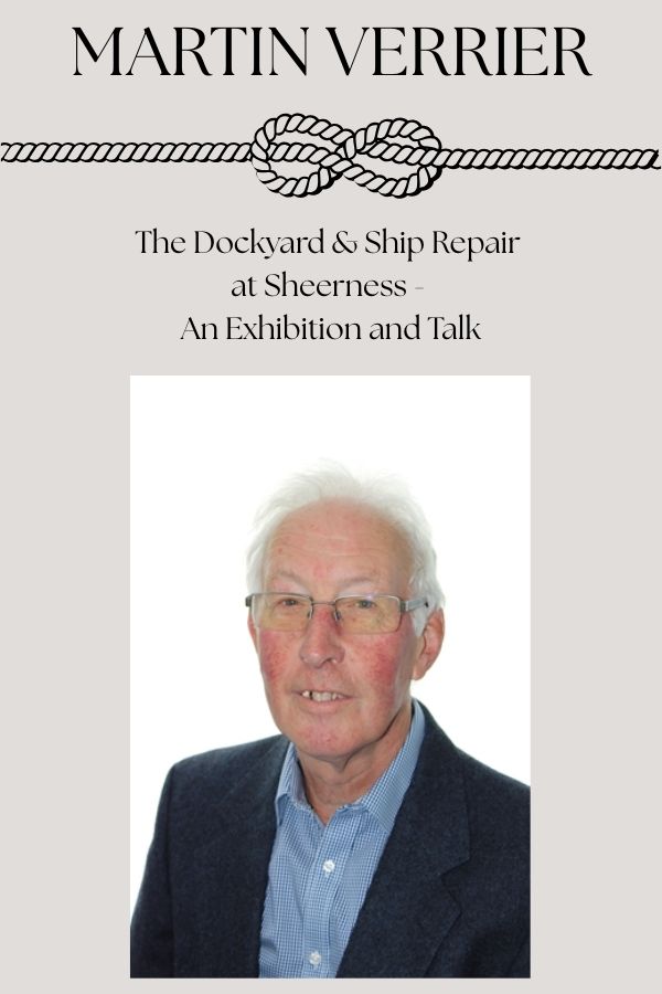 The Dockyard & Ship Repair at Sheerness - A Talk & Exhibition by Martin Verrier