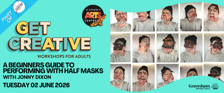 Get Creative Workshop - Performing with Half-masks