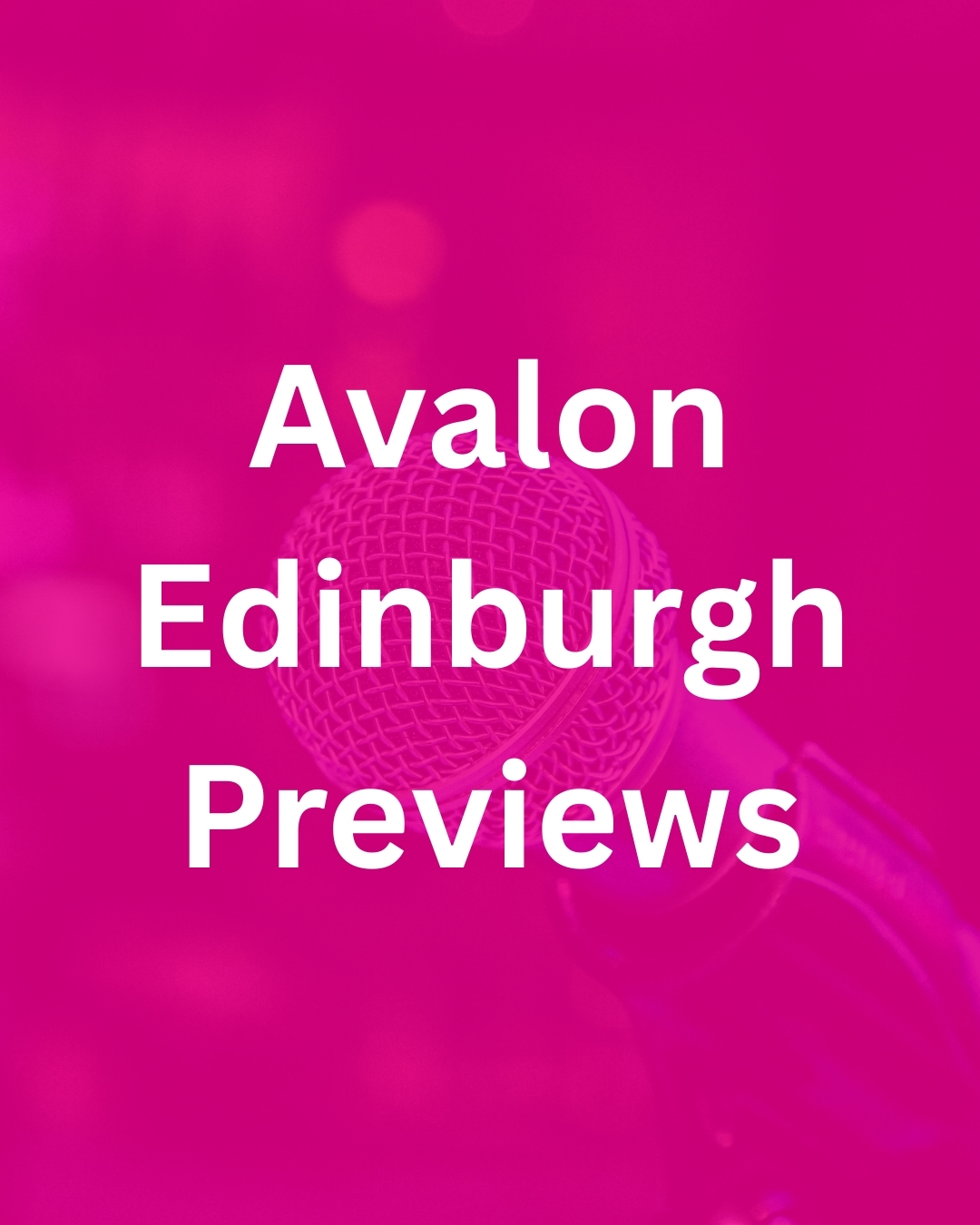  Avalon Edinburgh Previews